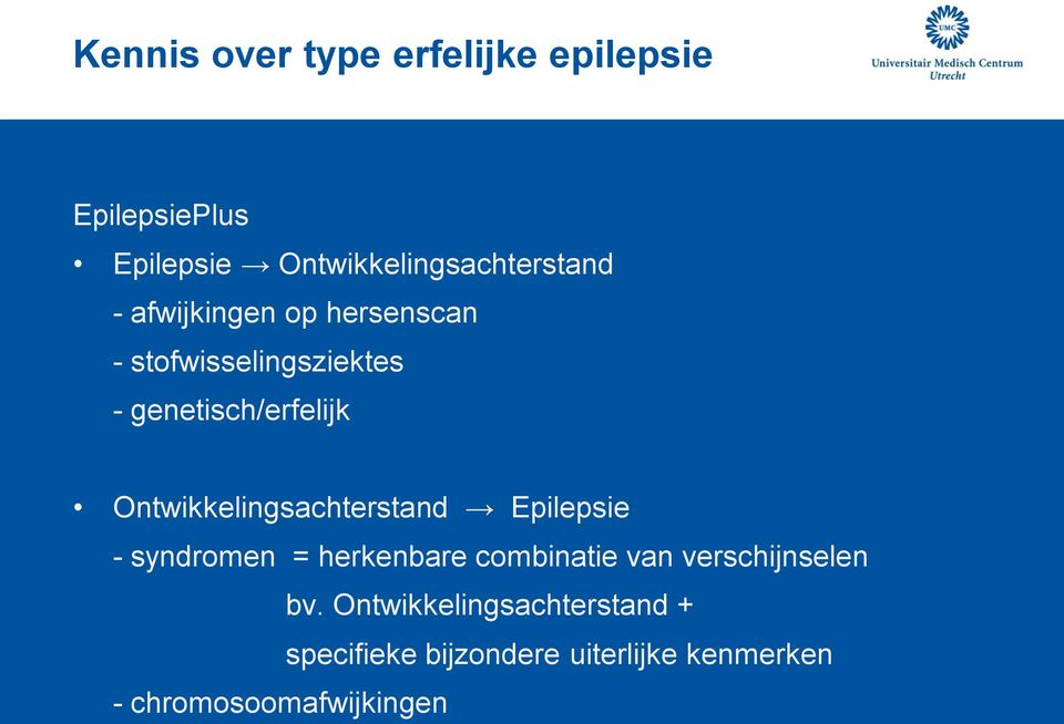 Ontwikkelingsachterstand Epilepsie - syndromen = herkenbare combinatie van