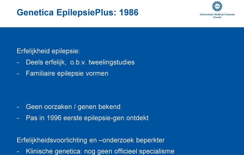bekend - Pas in 1996 eerste epilepsie-gen ontdekt