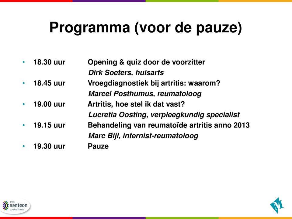 45 uur Vroegdiagnostiek bij artritis: waarom? Marcel Posthumus, reumatoloog 19.