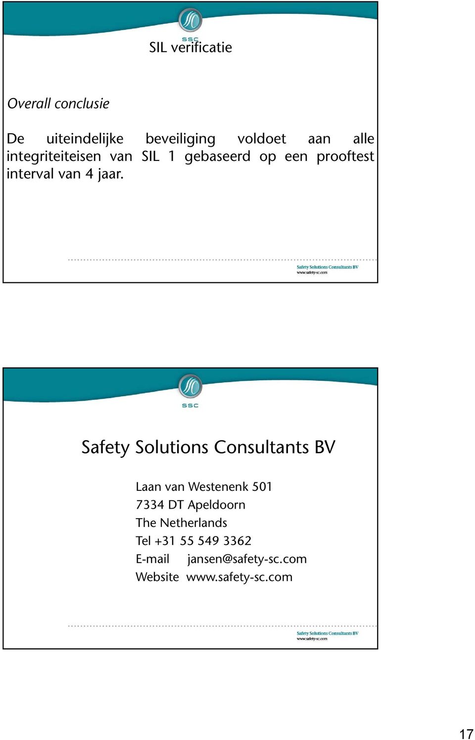 Safety Solutions Consultants BV Laan van Westenenk 501 7334 DT Apeldoorn The