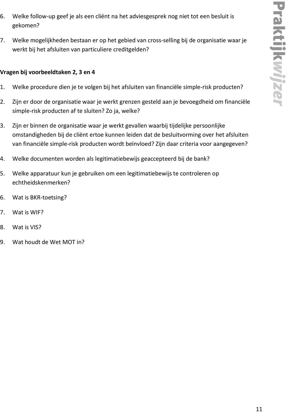 Welke procedure dien je te volgen bij het afsluiten van financiële simple-risk producten? 2.