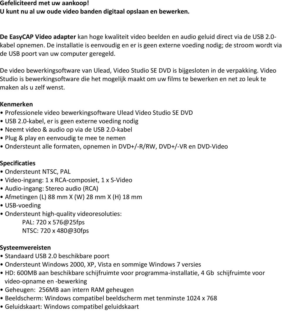 De video bewerkingsoftware van Ulead, Video Studio SE DVD is bijgesloten in de verpakking.