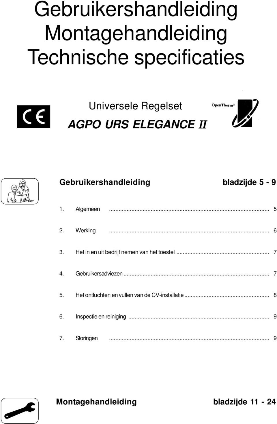 Het in en uit bedrijf nemen van het toestel... 7 4. Gebruikersadviezen... 7 5.