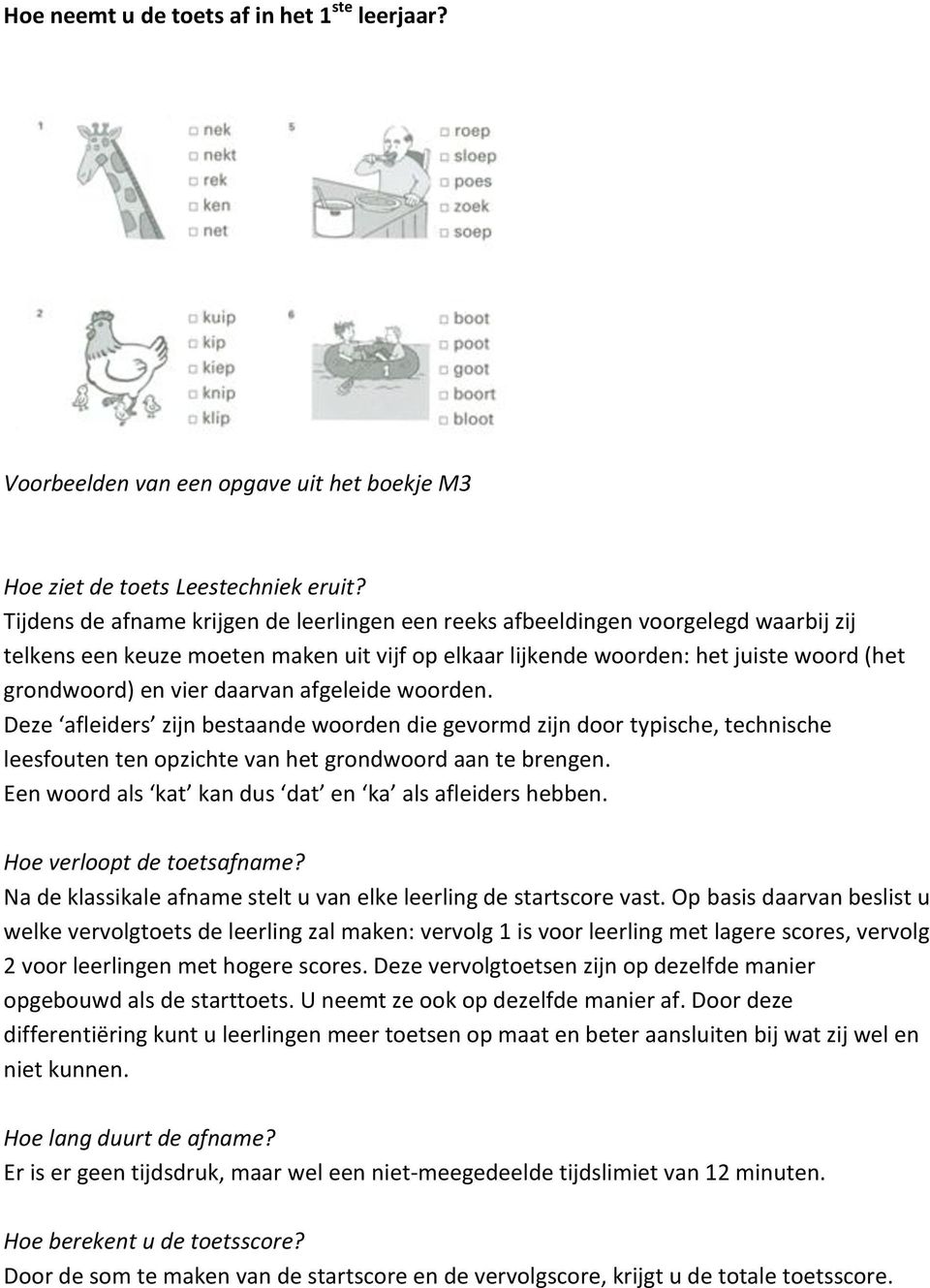 daarvan afgeleide woorden. Deze afleiders zijn bestaande woorden die gevormd zijn door typische, technische leesfouten ten opzichte van het grondwoord aan te brengen.