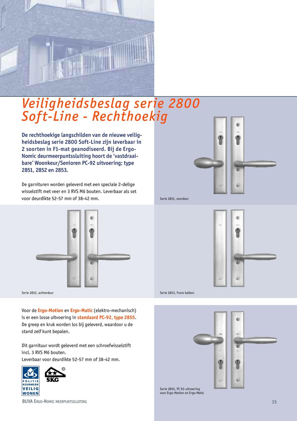 De garnituren worden geleverd met een speciale 2-delige wisselstift met veer en 3 RVS M6 bouten. Leverbaar als set voor deurdikte 52-57 mm of 38-42 mm.