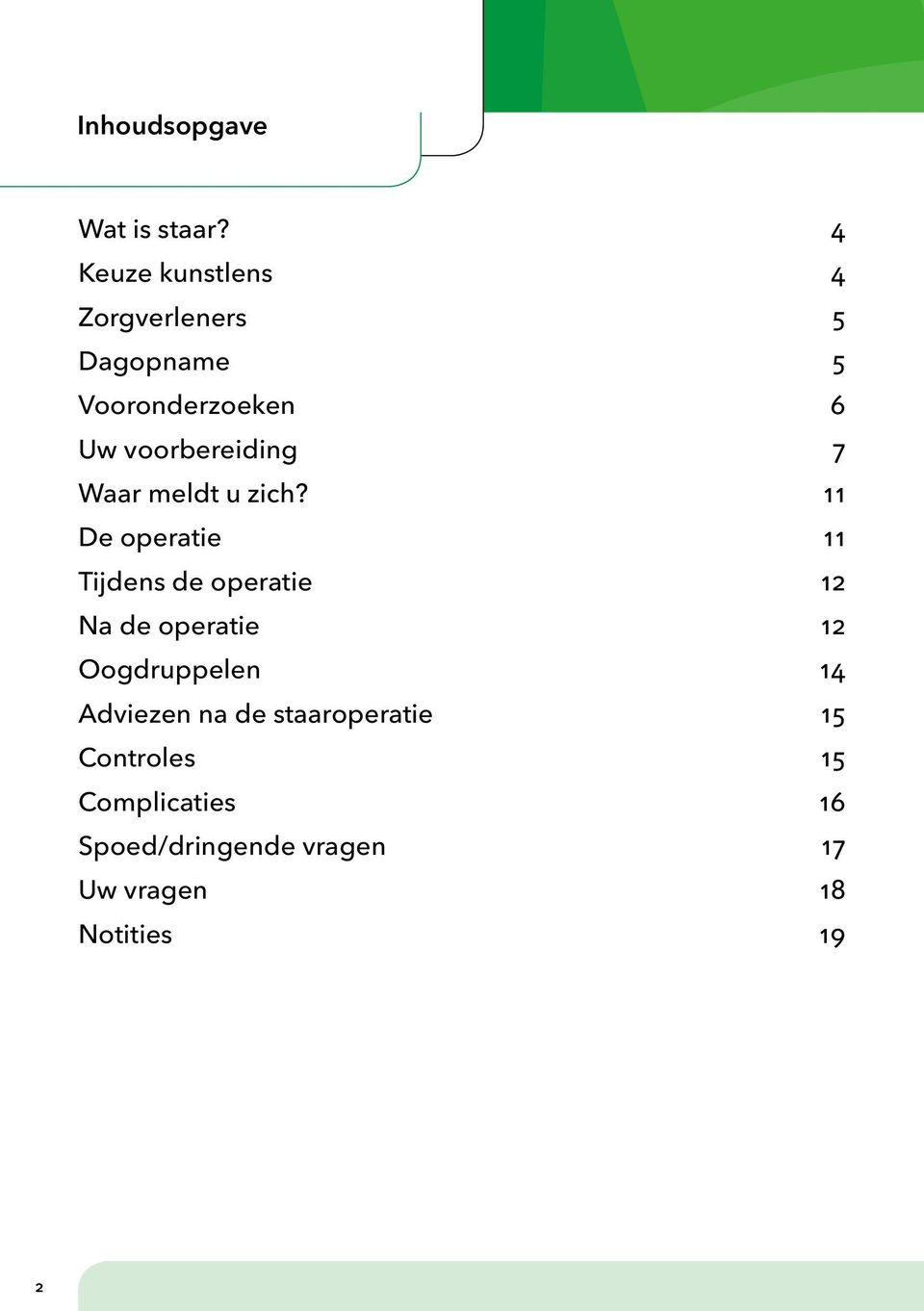 voorbereiding 7 Waar meldt u zich?