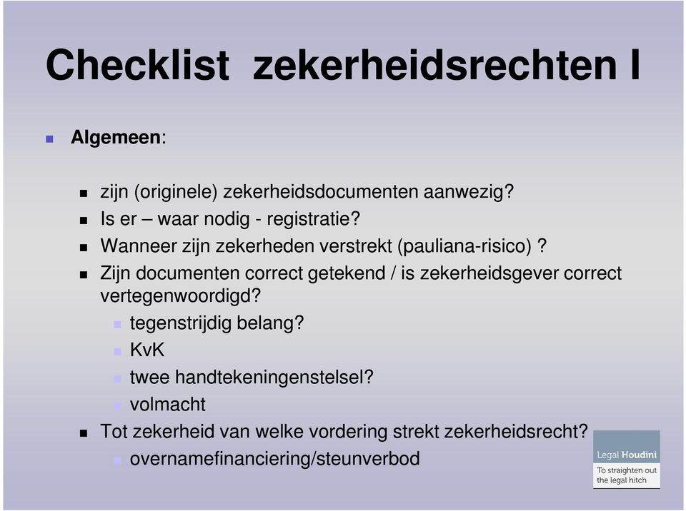 Zijn documenten correct getekend / is zekerheidsgever correct vertegenwoordigd? tegenstrijdig belang?