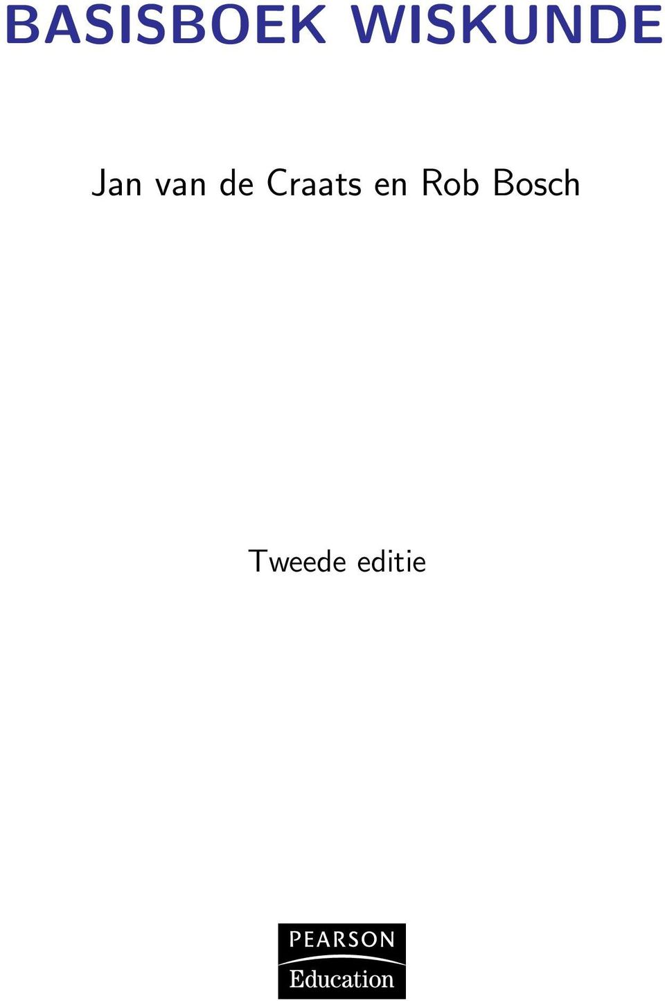 BASISBOEK WISKUNDE. Jan van de Craats en Rob Bosch. Tweede editie - PDF  Gratis download