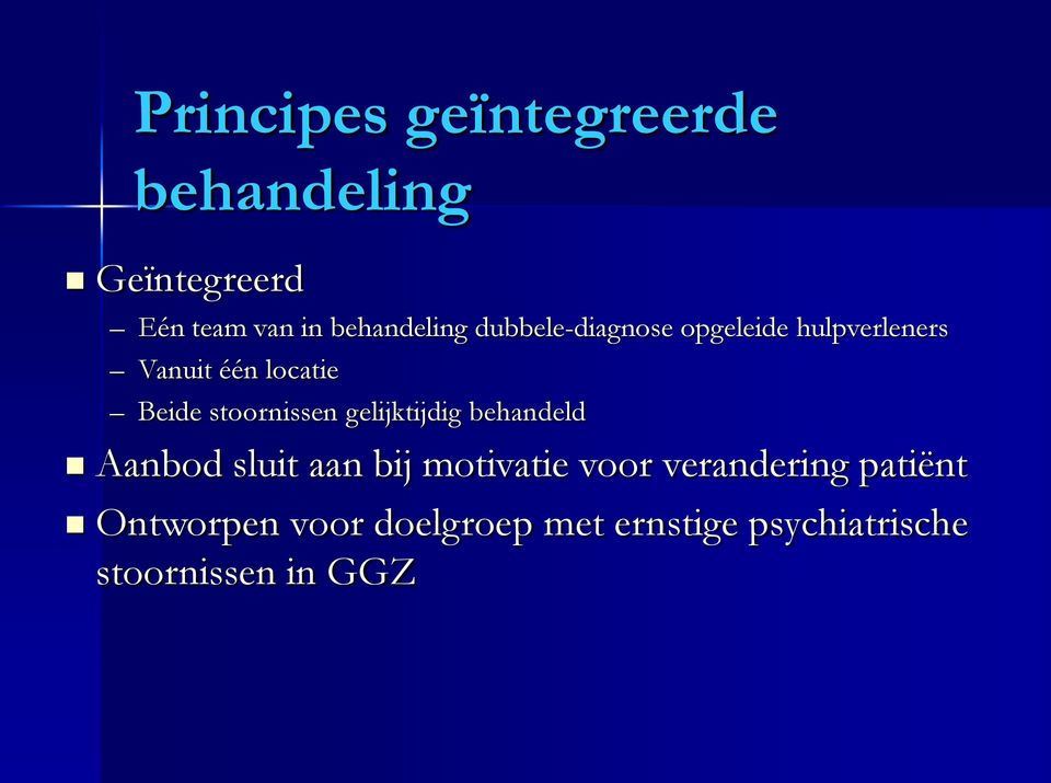 stoornissen gelijktijdig behandeld Aanbod sluit aan bij motivatie voor