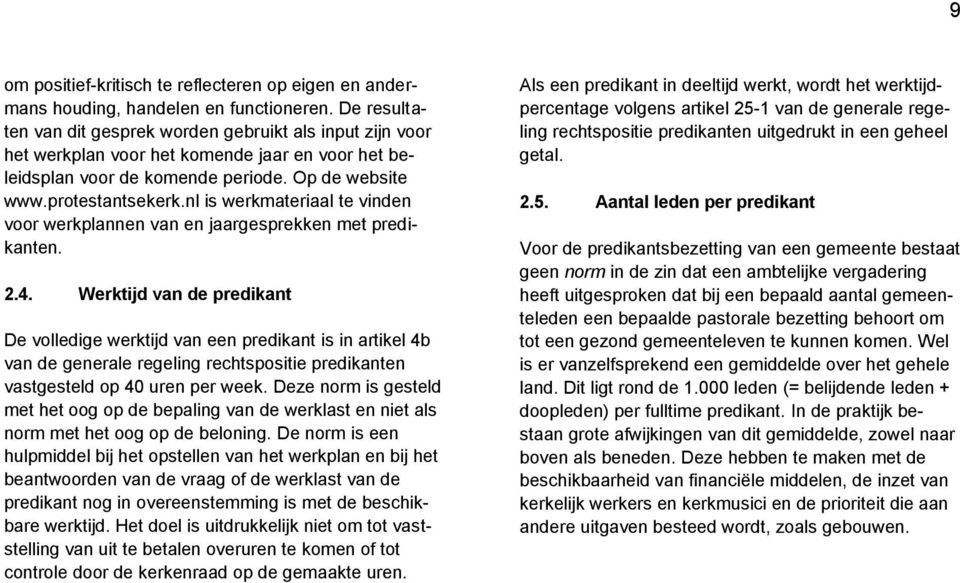 nl is werkmateriaal te vinden voor werkplannen van en jaargesprekken met predikanten. 2.4.