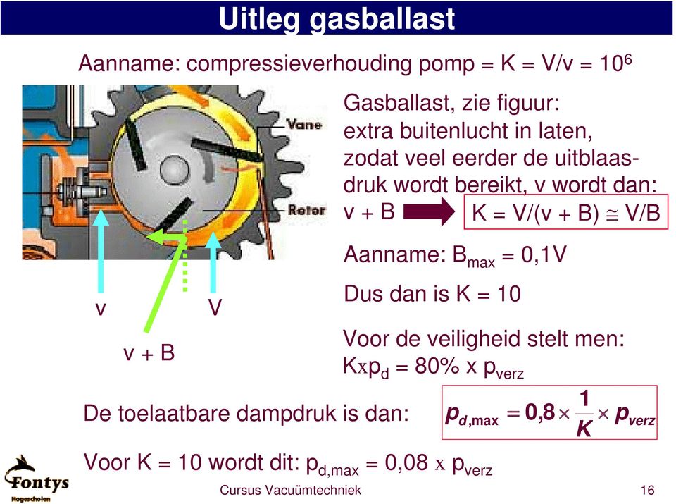 Aanname: B max = 0,1V Dus dan is K = 10 v V Voor de veiligheid stelt men: v + B Kxp d = 80% x p verz 1 De