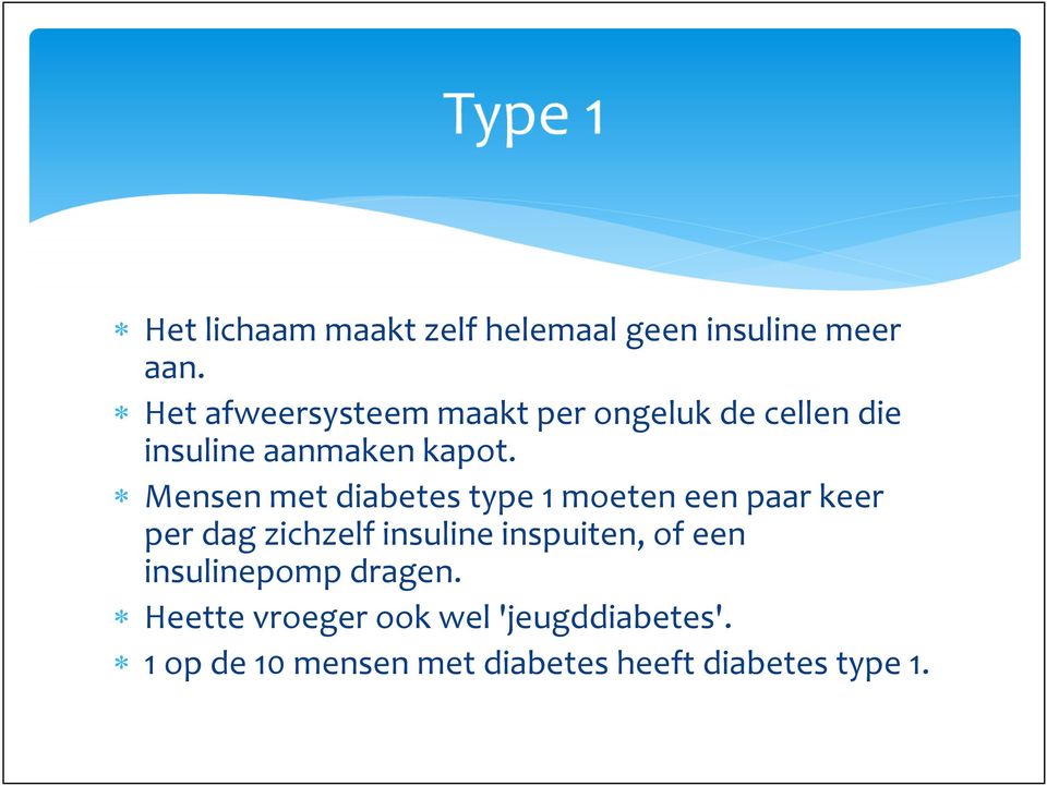 Mensen met diabetes type 1 moeten een paar keer per dag zichzelf insuline inspuiten,