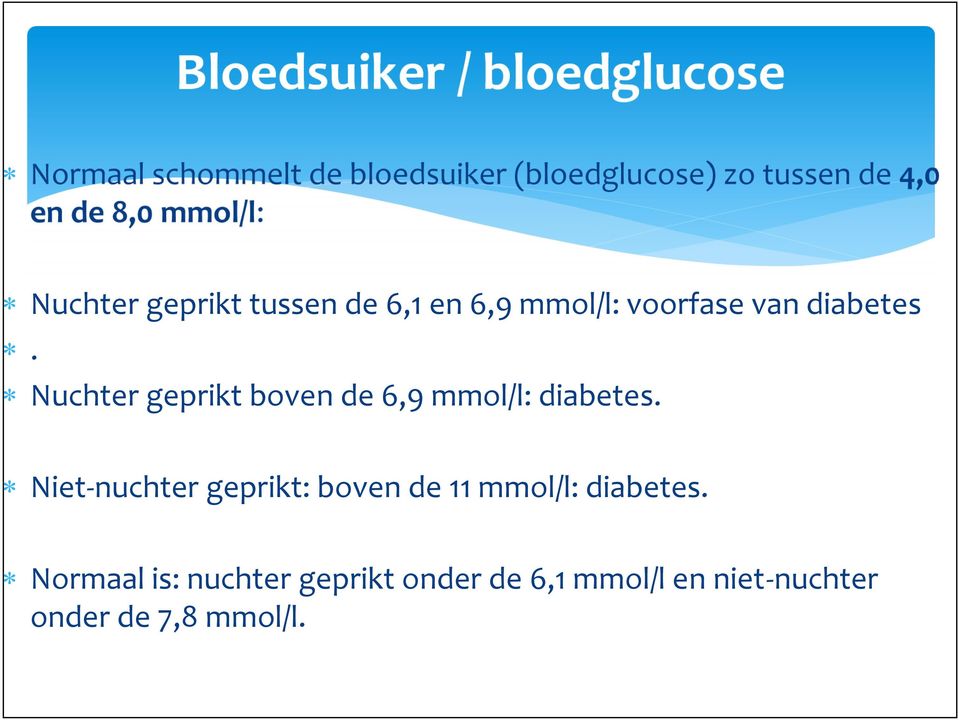 Nuchter geprikt boven de 6,9 mmol/l: diabetes.