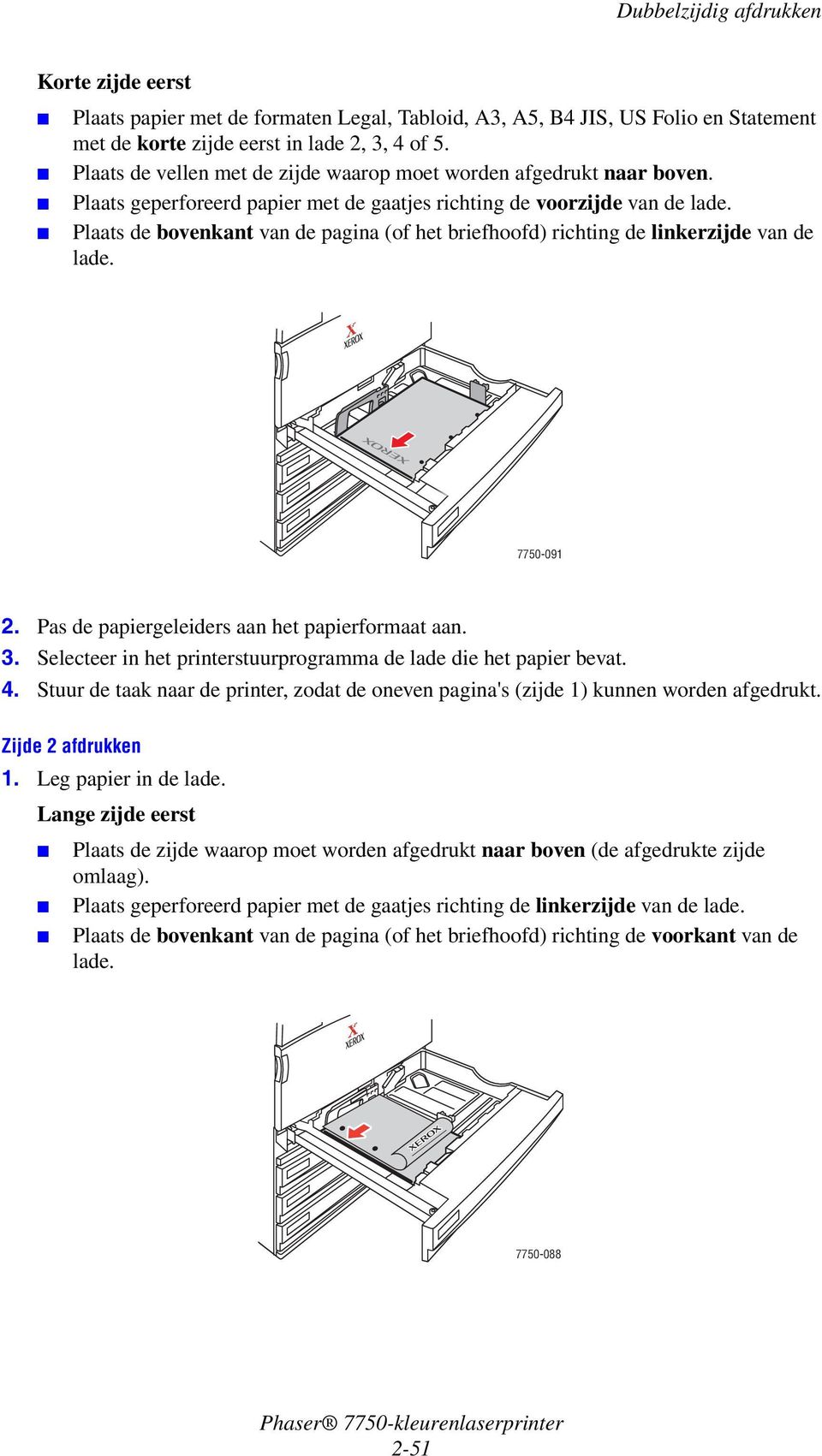 Plaats de bovenkant van de pagina (of het briefhoofd) richting de linkerzijde van de lade. 7750-091 2. Pas de papiergeleiders aan het papierformaat aan. 3.