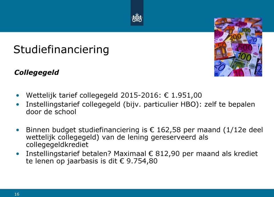 maand (1/12e deel wettelijk collegegeld) van de lening gereserveerd als collegegeldkrediet