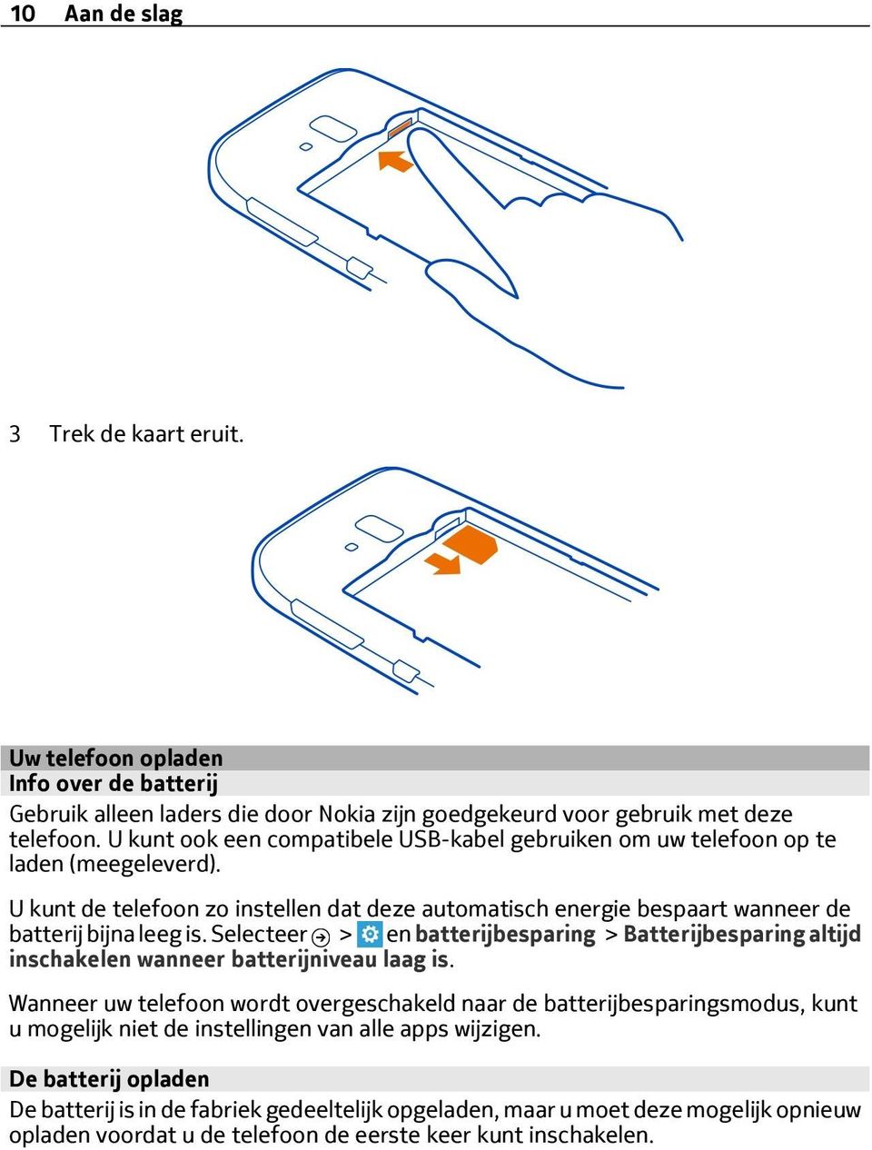 U kunt de telefoon zo instellen dat deze automatisch energie bespaart wanneer de batterij bijna leeg is.