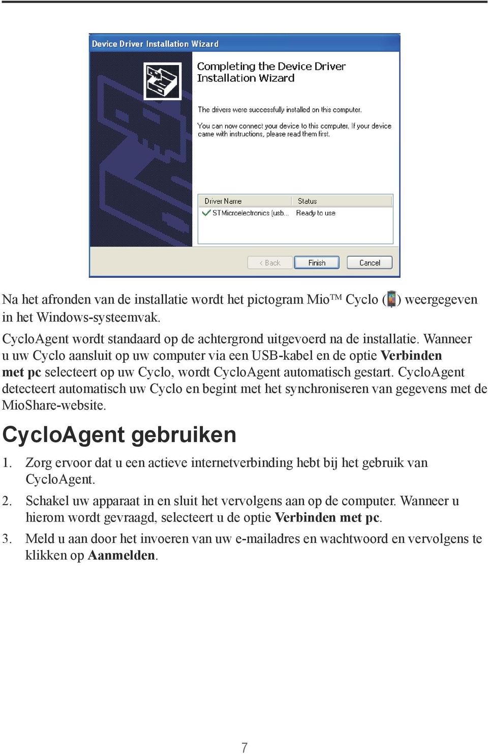 CycloAgent detecteert automatisch uw Cyclo en begint met het synchroniseren van gegevens met de MioShare-website. CycloAgent gebruiken 1.