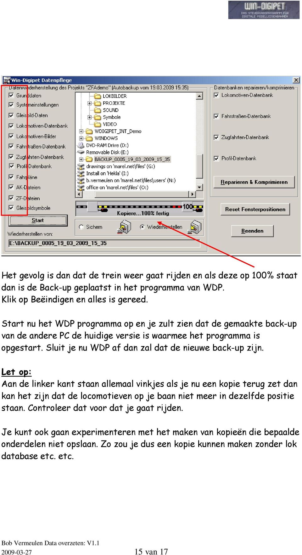 Sluit je nu WDP af dan zal dat de nieuwe back-up zijn.