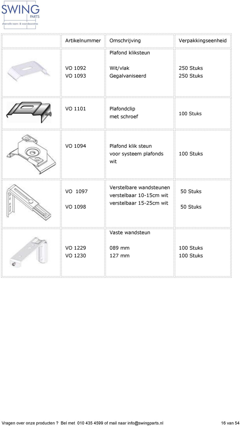 verstelbaar 10-15cm wit verstelbaar 15-25cm wit 50 Stuks 50 Stuks Vaste wandsteun VO 1229 VO 1230 089