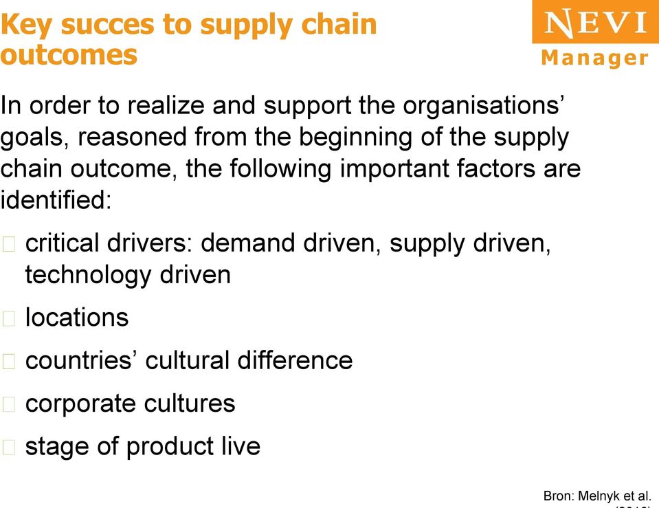 factors are identified: critical drivers: demand driven, supply driven, technology driven