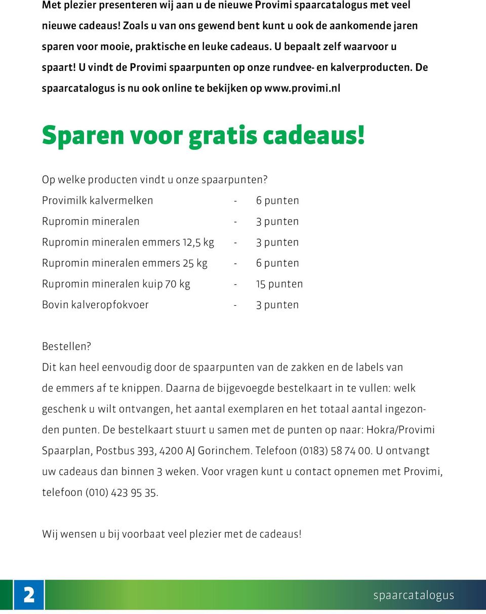 Op welke producten vindt u onze spaar?