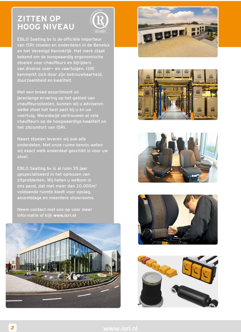 Met een breed assortiment en jarenlange ervaring op het gebied van chauffeursstoelen, kunnen wij u adviseren welke stoel het best past bij u en uw voertuig.