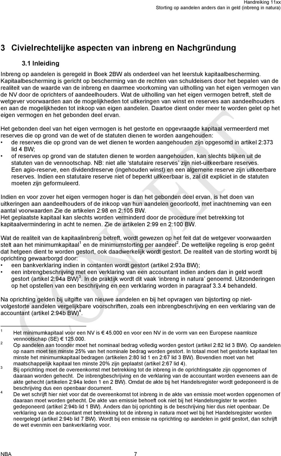 vermogen van de NV door de oprichters of aandeelhouders.