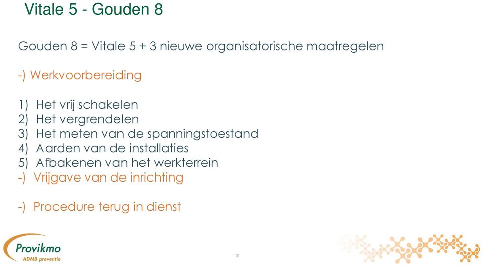 3) Het meten van de spanningstoestand 4) Aarden van de installaties 5)