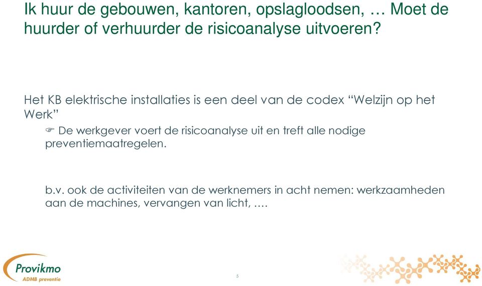 Het KB elektrische installaties is een deel van de codex Welzijn op het Werk De werkgever