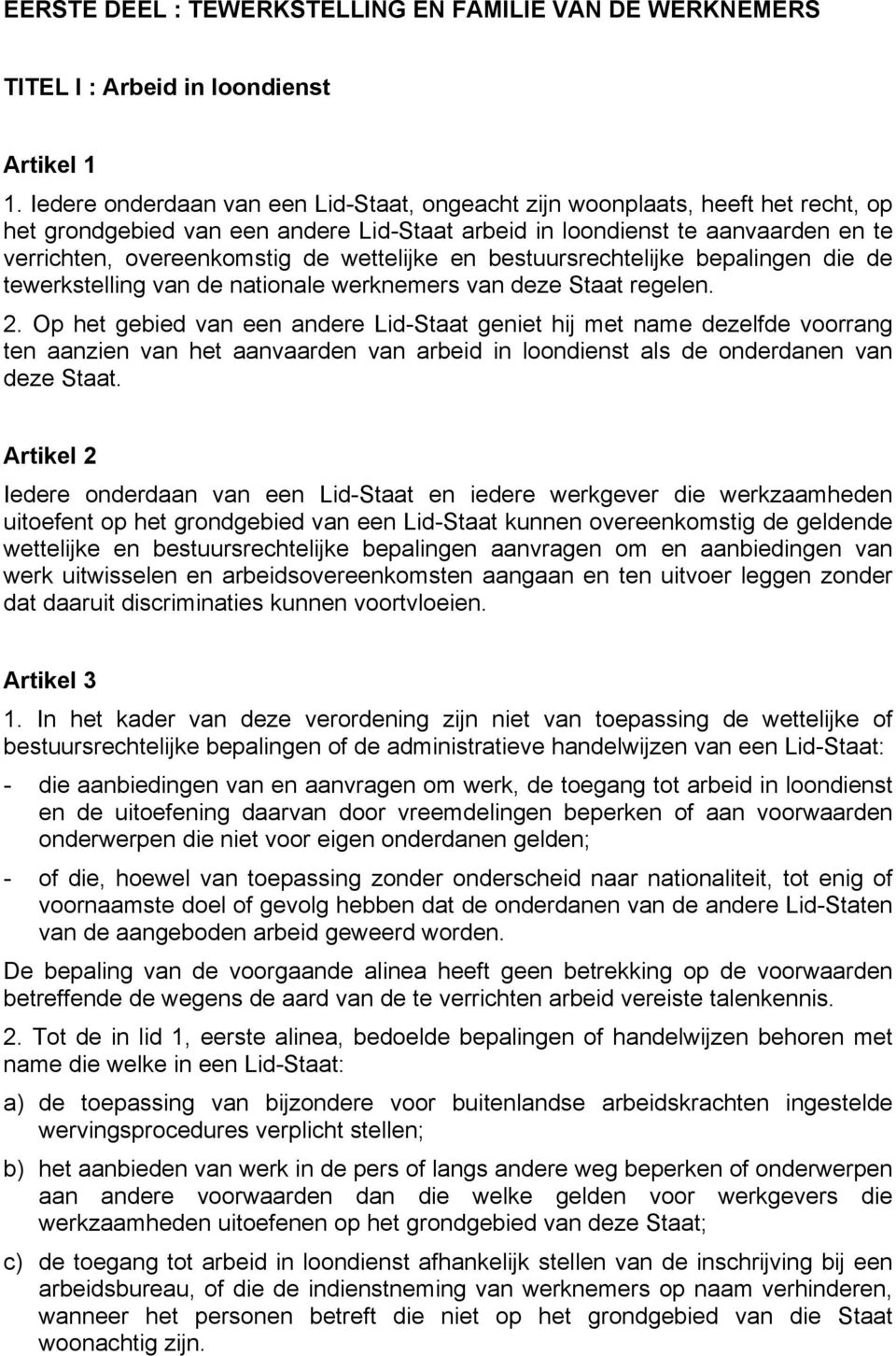 wettelijke en bestuursrechtelijke bepalingen die de tewerkstelling van de nationale werknemers van deze Staat regelen. 2.