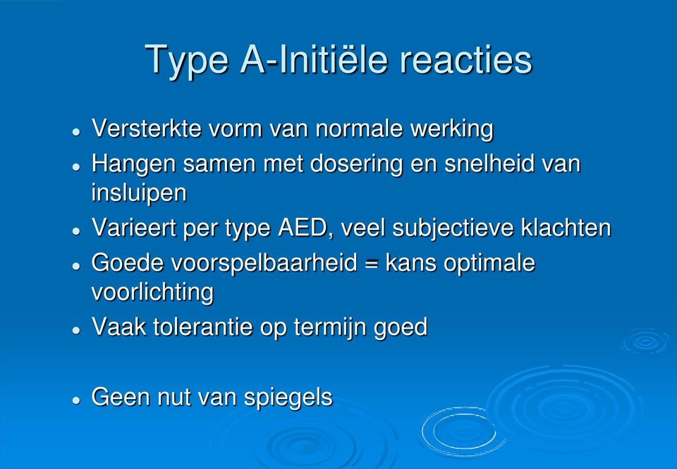 type AED, veel subjectieve klachten Goede voorspelbaarheid = kans