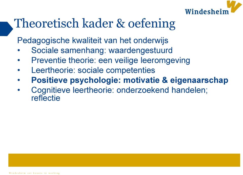 leeromgeving Leertheorie: sociale competenties Positieve psychologie: