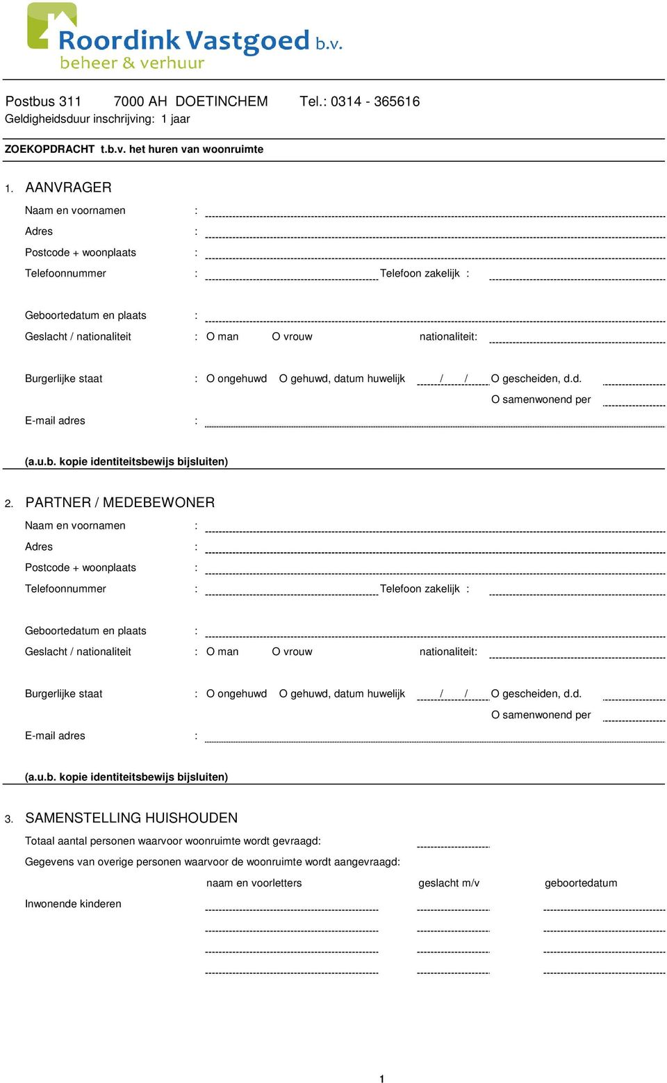 ongehuwd O gehuwd, datum huwelijk / / O gescheiden, d.d. E-mail adres : O samenwonend per (a.u.b. kopie identiteitsbewijs bijsluiten) 2.