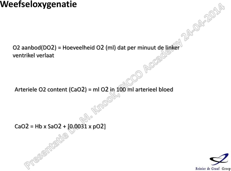verlaat Arteriele O2 content (CaO2) = ml O2 in