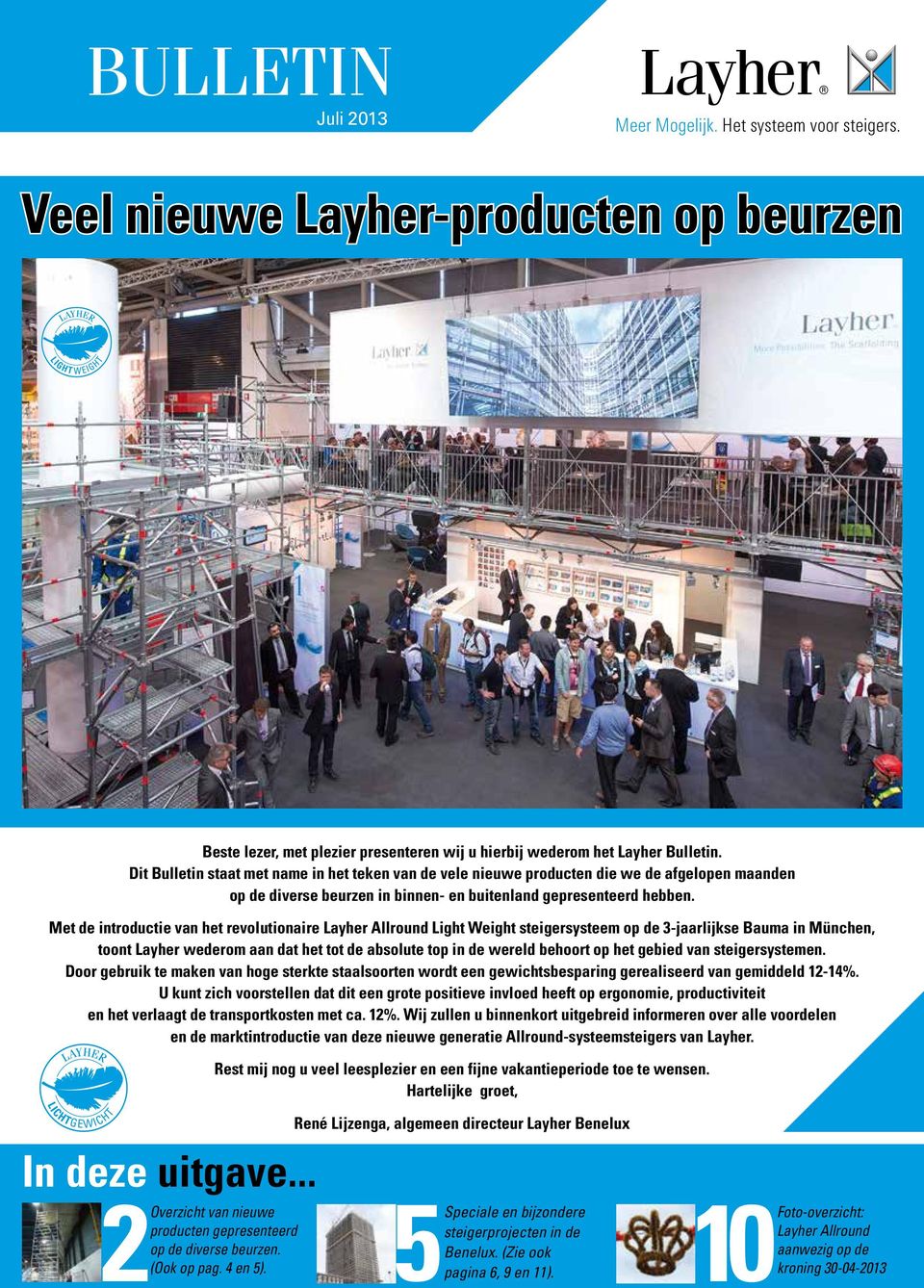Met de introductie van het revolutionaire Layher Allround Light Weight steigersysteem op de 3-jaarlijkse Bauma in München, toont Layher wederom aan dat het tot de absolute top in de wereld behoort op