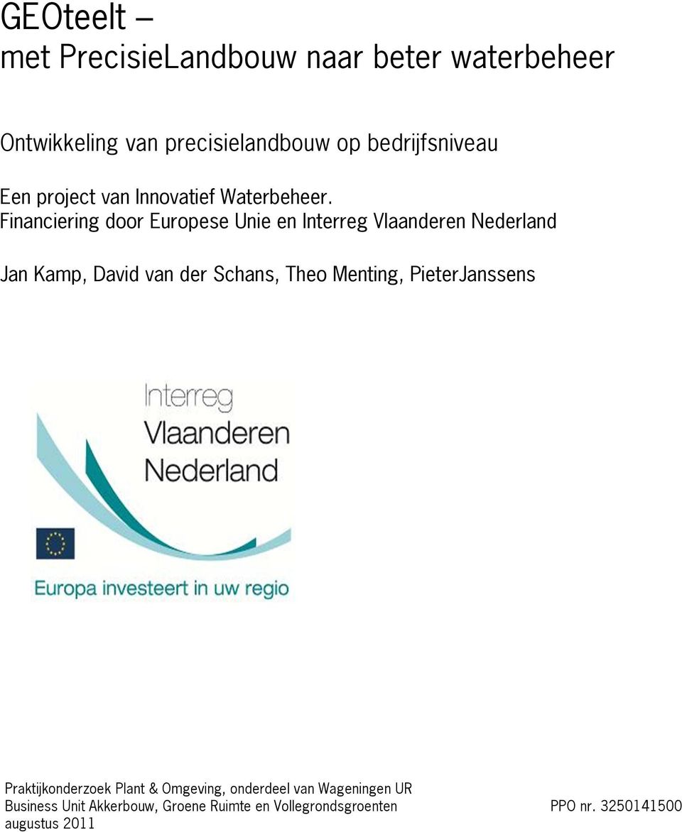 Financiering door Europese Unie en Interreg Vlaanderen Nederland Jan Kamp, David van der Schans, Theo