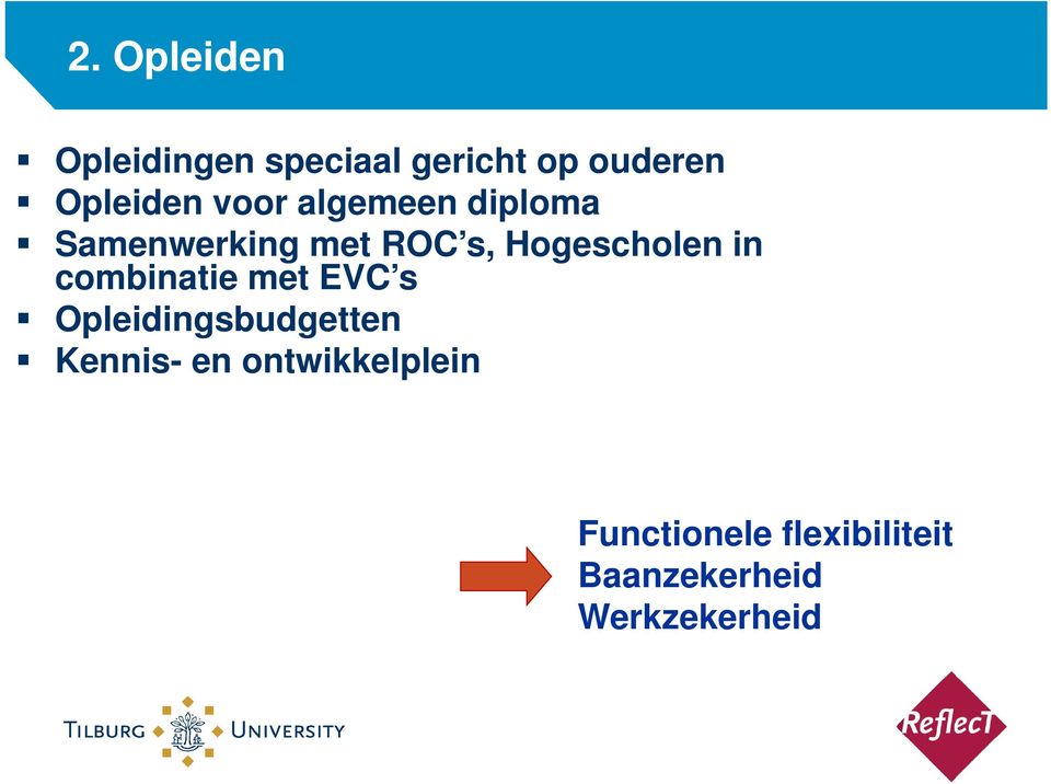 combinatie met EVC s Opleidingsbudgetten Kennis- en