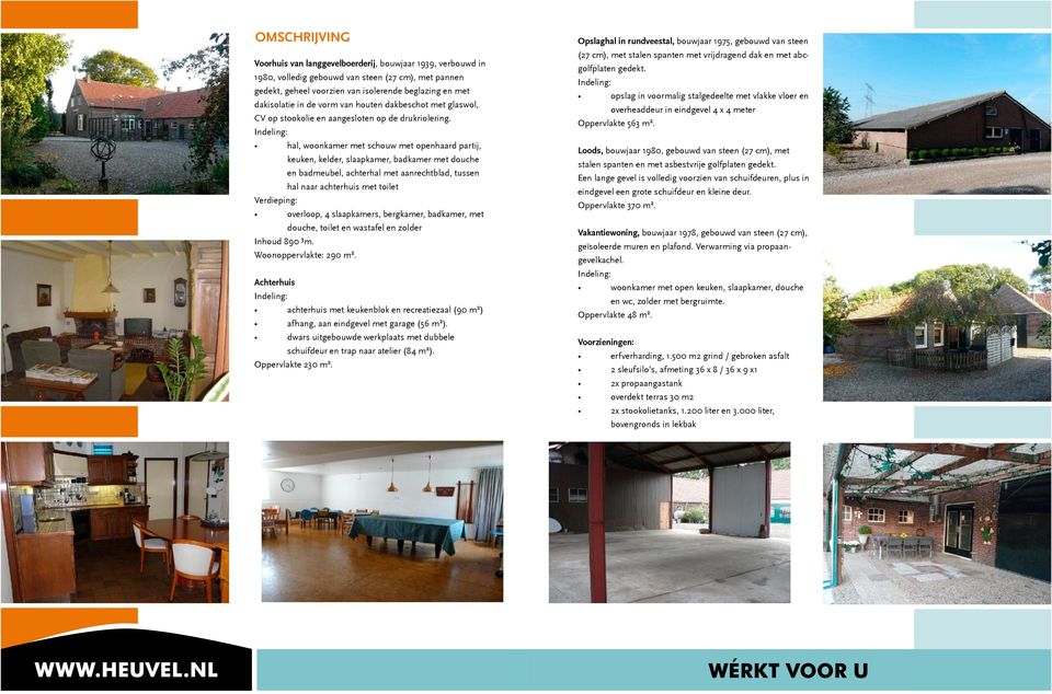 Indeling: hal, woonkamer met schouw met openhaard partij, keuken, kelder, slaapkamer, badkamer met douche en badmeubel, achterhal met aanrechtblad, tussen hal naar achterhuis met toilet Verdieping: