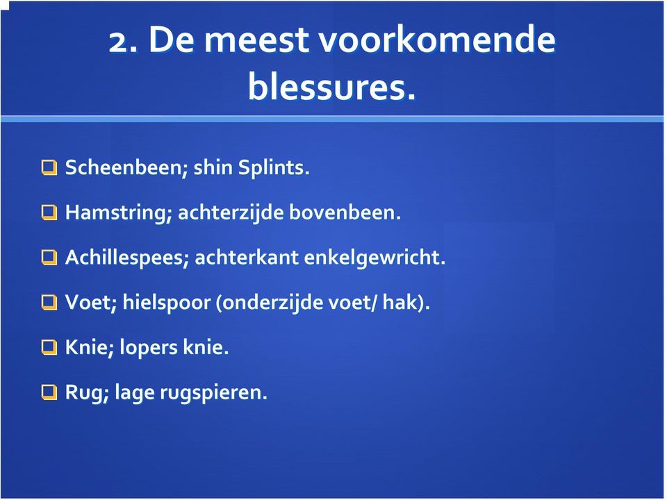 Hamstring; achterzijde bovenbeen.