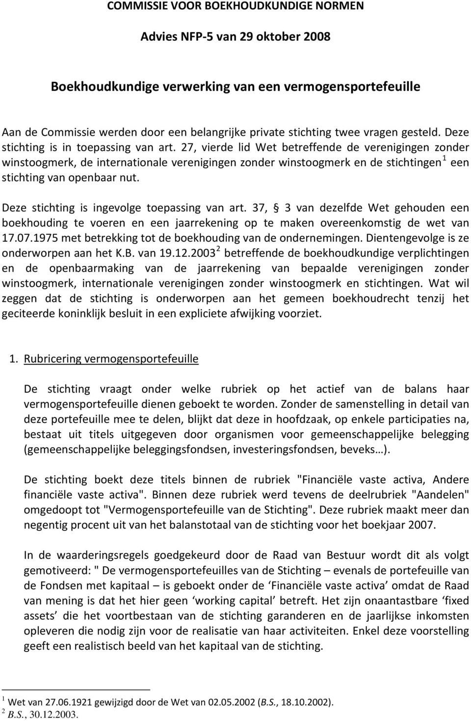 27, vierde lid Wet betreffende de verenigingen zonder winstoogmerk, de internationale verenigingen zonder winstoogmerk en de stichtingen 1 een stichting van openbaar nut.