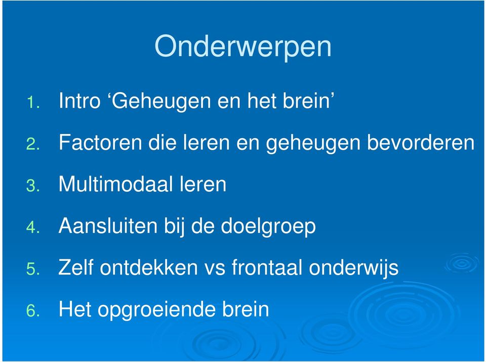 Multimodaal leren 4. Aansluiten bij de doelgroep 5.