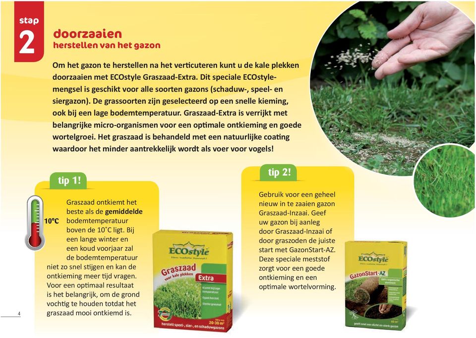 Graszaad-Extra is verrijkt met belangrijke micro-organismen voor een optimale ontkieming en goede wortelgroei.