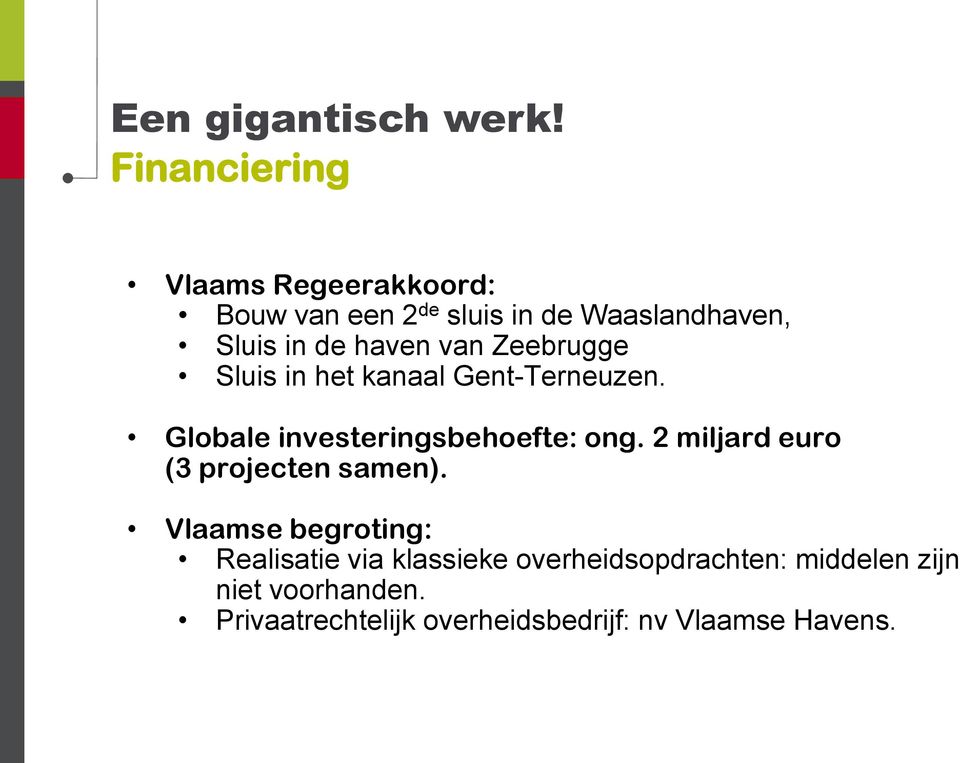van Zeebrugge Sluis in het kanaal Gent-Terneuzen. Globale investeringsbehoefte: ong.