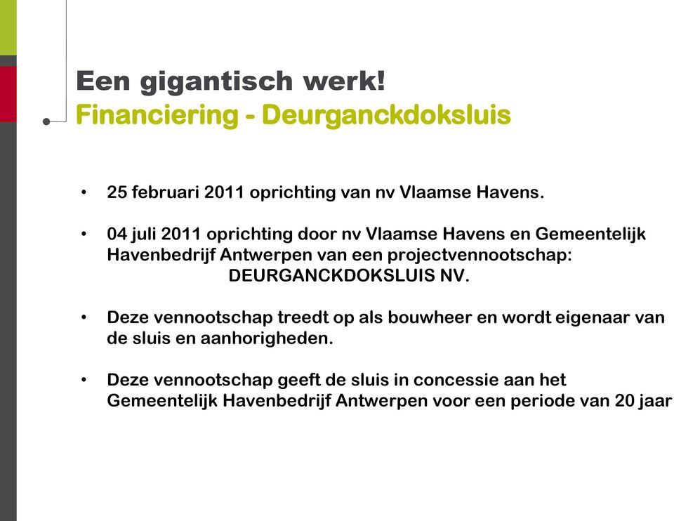 projectvennootschap: DEURGANCKDOKSLUIS NV.