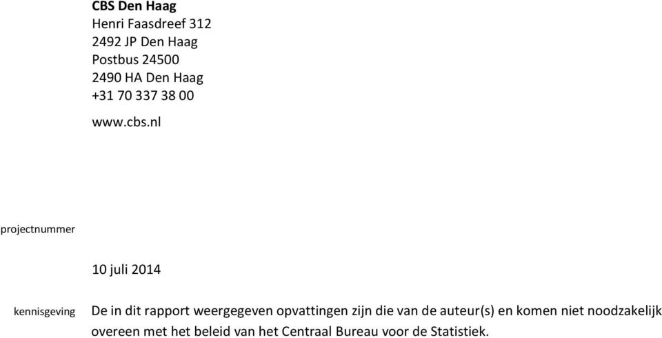 nl projectnummer 10 juli 2014 kennisgeving De in dit rapport weergegeven