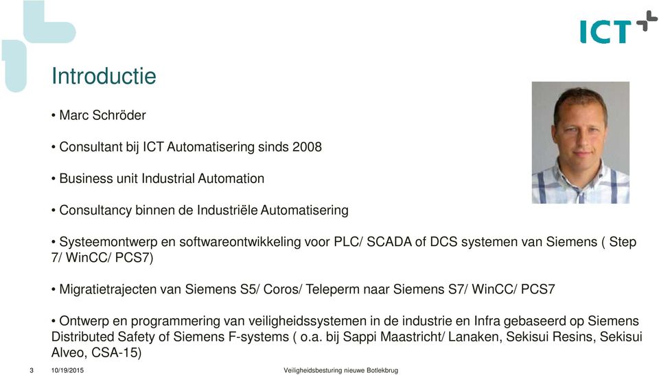 van Siemens S5/ Coros/ Teleperm naar Siemens S7/ WinCC/ PCS7 Ontwerp en programmering van veiligheidssystemen in de industrie en Infra