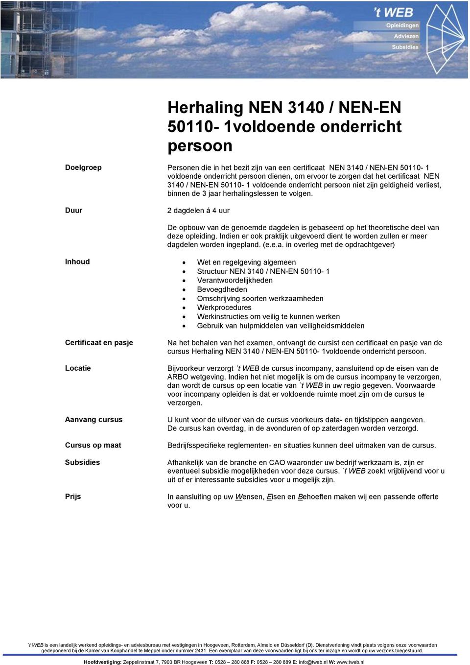 geldigheid verliest, binnen de 3 jaar herhalingslessen te volgen.