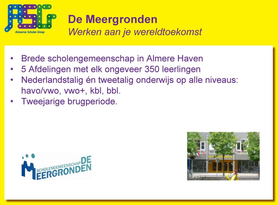ongeveer 350 leerlingen Nederlandstalig én tweetalig