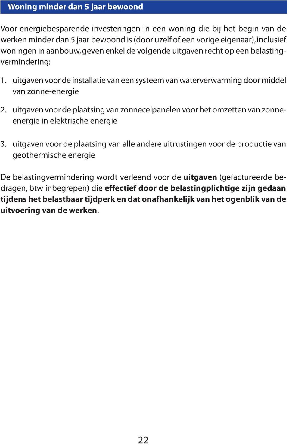 uitgaven voor de plaatsing van zonnecelpanelen voor het omzetten van zonneenergie in elektrische energie 3.