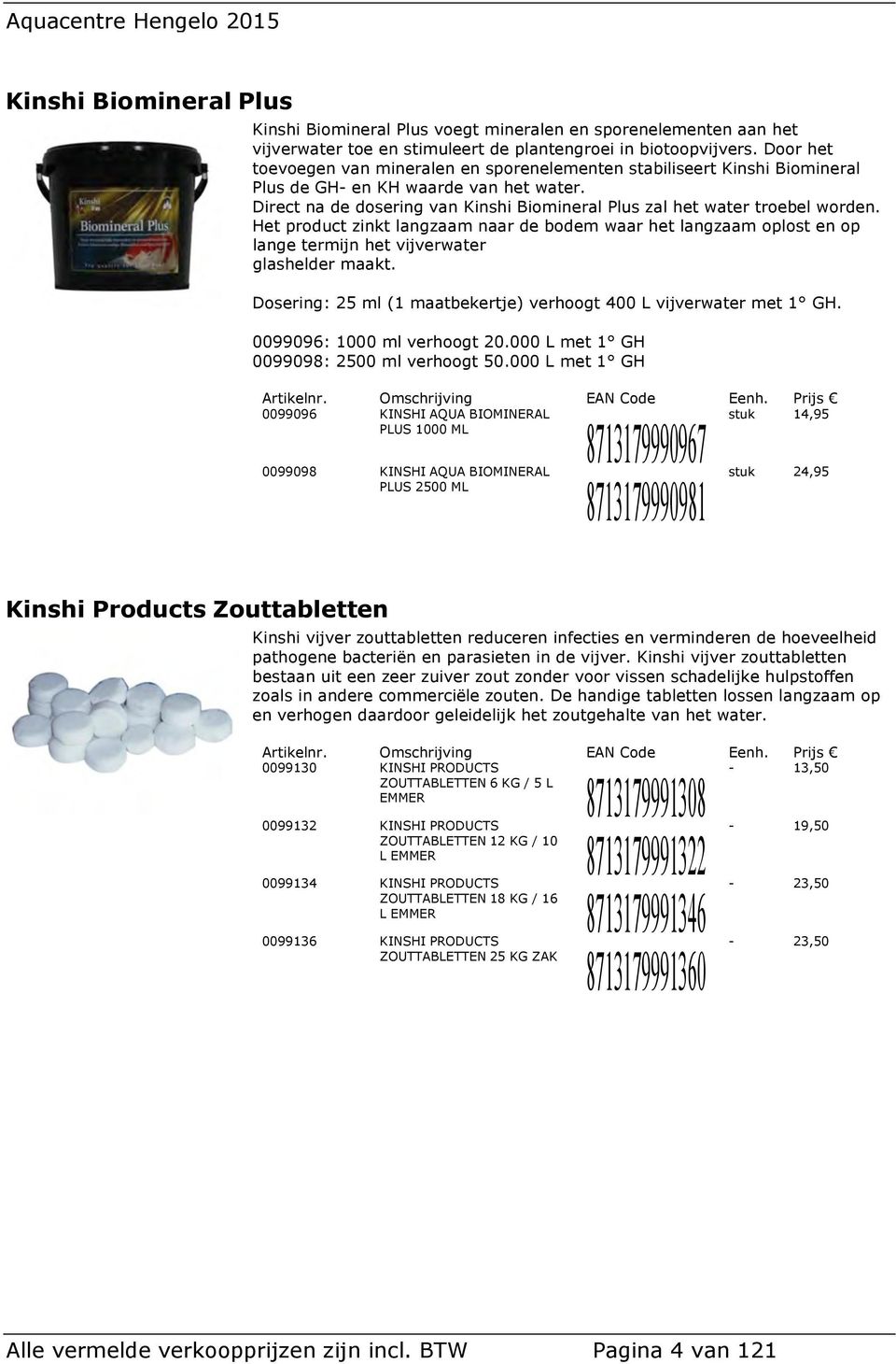 Direct na de dosering van Kinshi Biomineral Plus zal het water troebel worden. Het product zinkt langzaam naar de bodem waar het langzaam oplost en op lange termijn het vijverwater glashelder maakt.